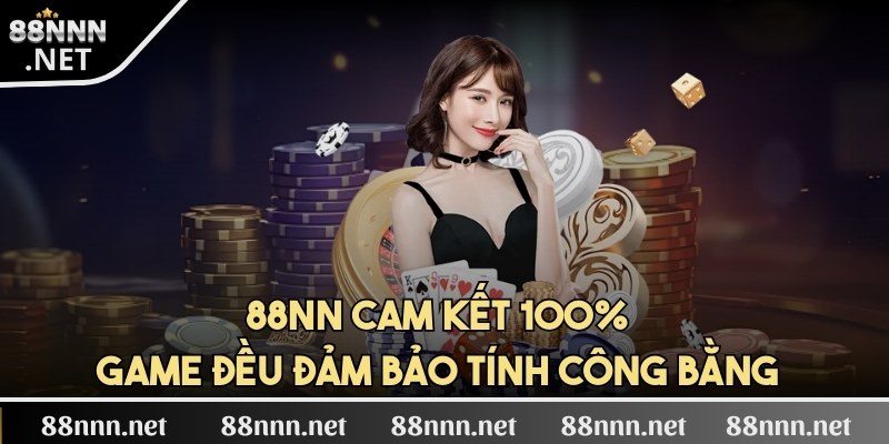 Hệ thống cam kết 100% game đều đảm bảo tính công bằng